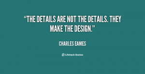 quote-Charles-Eames-the-details-are-not-the-details-they-11821